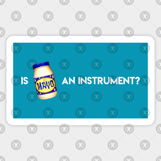 Is Mayonnaise An Instrument? Spongebob Sticker TeePublic